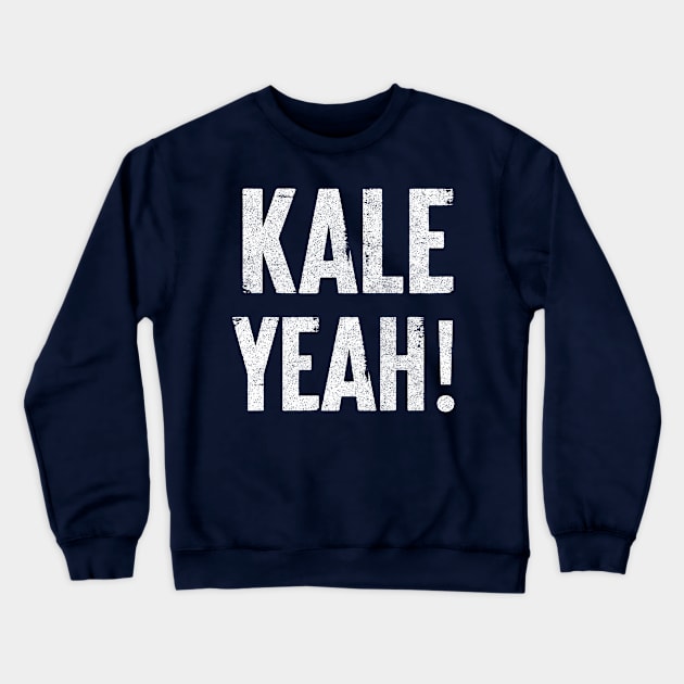 Kale Yeah! Veganism Gift Crewneck Sweatshirt by DankFutura